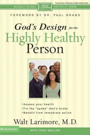 God's Design for the Highly Healthy Person by Walt Larimore, Walter L. Larimore