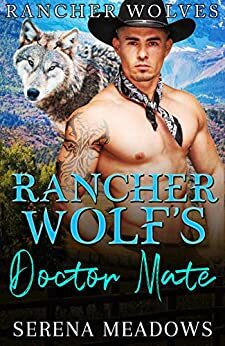 Rancher Wolf's Doctor Mate by Serena Meadows