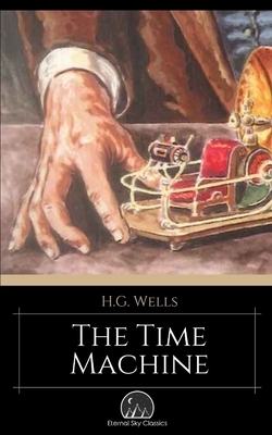 The Time Machine by Eternal Sky Classics, H.G. Wells