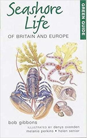 Seashore Life Of Britain And Europe by Bob Gibbons