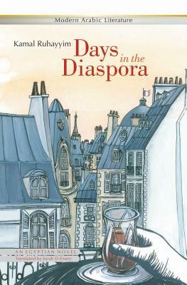Days in the Diaspora: An Egyptian Novel by Kamal Ruhayyim