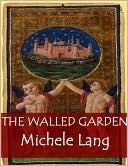 The Walled Garden by Michele Lang