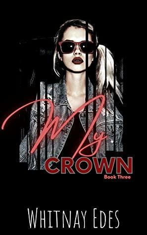 My Crown: In Their Kingdom by Whitnay Edes