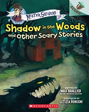 Shadow in the Woods and Other Scary Stories: An Acorn Book (Mister Shivers #2) by Max Brallier
