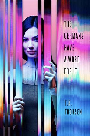 The Germans Have a Word for It by T.R. Thorsen