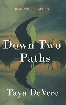 Down Two Paths: A Gripping Narrative Biography by Taya Devere