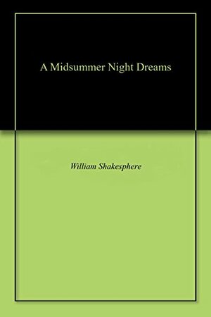 A Midsummer Night Dreams by William Shakespeare