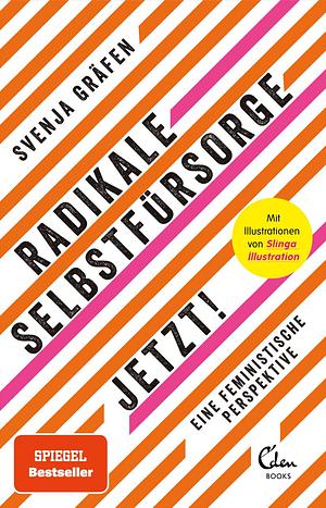 Radikale Selbstfürsorge. Jetzt!: Eine feministische Perspektive by Svenja Gräfen