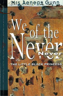 We of the Never Never The Little Black Princess by Jeannie Gunn, Jeannie Gunn