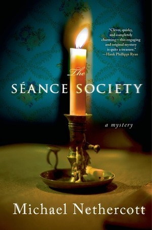 The Seance Society: A Mystery by Michael Nethercott