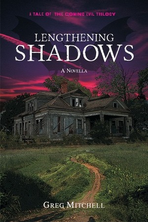 Lengthening Shadows (The Coming Evil, #2.5) by Greg Mitchell