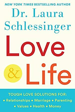 Love and Life by Laura Schlessinger