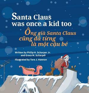 Santa Claus Was Once a Kid Too / Ong gia Santa Claus cung da tung la mot cau be: Babl Children's Books in Vietnamese and English by Philip Scharper