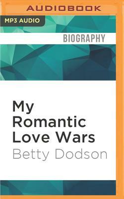 My Romantic Love Wars: A Sexual Memoir by Betty Dodson