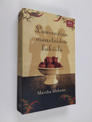 Lumoavien mausteiden kahvila by Marsha Mehran