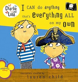 I Can Do Anything That's Everything All on My Own by Lauren Child