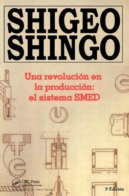 Una Revolucion En La Produccion: El Sistema Smed, 3a Edicion by Shigeo Shingo