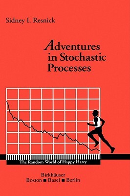 Adventures in Stochastic Processes by Sidney I. Resnick