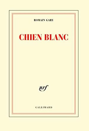 Chien blanc by Romain Gary