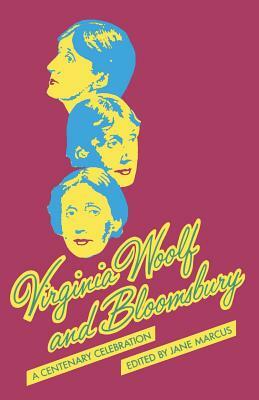 Virginia Woolf and Bloomsbury: A Centenary Celebration by Jane Marcus