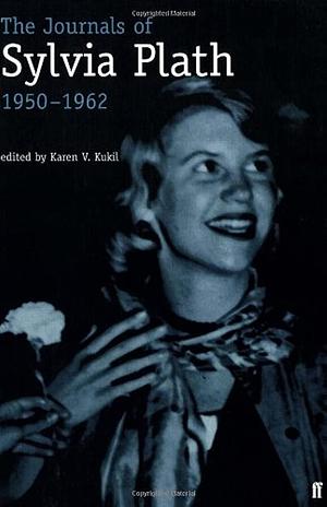 The Journals of Sylvia Plath, 1950-1962 by Sylvia Plath