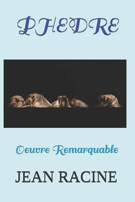 Phedre: Oeuvre Remarquable by Jean Racine