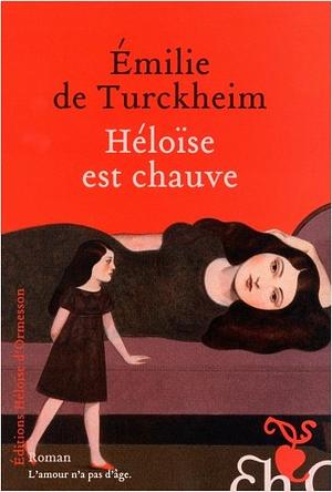 Héloïse est chauve by Émilie de Turckheim