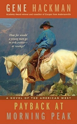 Payback At Morning Peak-A Novel Of The American West by Gene Hackman