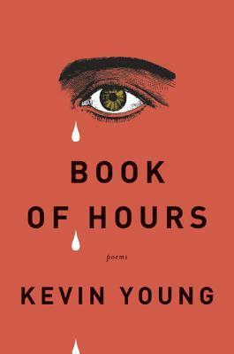 Book of Hours: Poems by Kevin Young