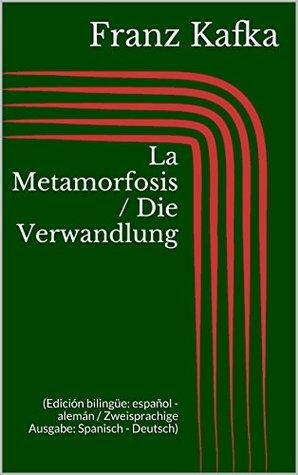 La Metamorfosis / Die Verwandlung by Franz Kafka