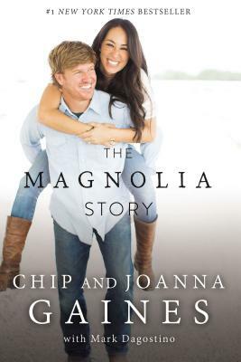 The Magnolia Story by Joanna Gaines, Chip Gaines