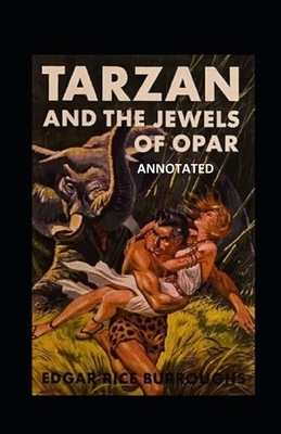 Tarzan and the Jewels of Opar Annotated by Edgar Rice Burroughs