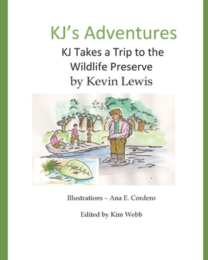 KJ's Adventures: KJ Takes a Trip to the Wild Life Preserve by Kevin Lewis