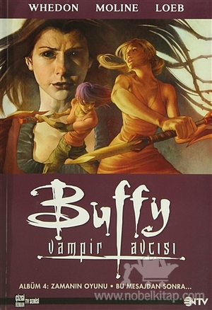 Buffy Vampir Avcısı Albüm 4: Zamanın Oyunu, Bu Mesajdan Sonra by Karl Moline, Joss Whedon, Joss Whedon, Jeph Loeb