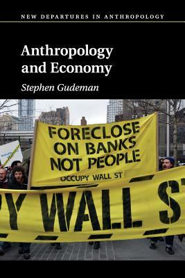 Anthropology and Economy by Stephen Gudeman