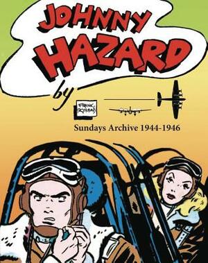 Johnny Hazard Sundays Archive 1944-1946 by Frank Robbins