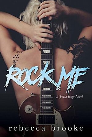 Rock Me by Rebecca Brooke