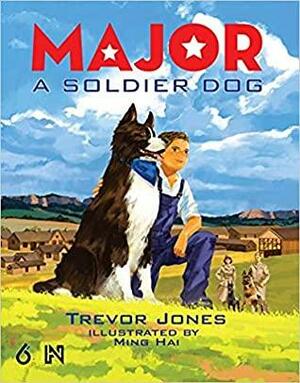 Major: A Soldier Dog by Trevor Jones