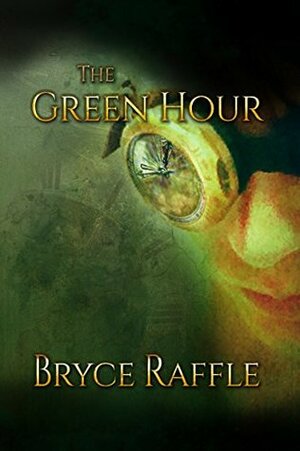 The Green Hour (Dead London) by Bryce Raffle