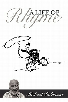 A Life of Rhyme by Michael Robinson