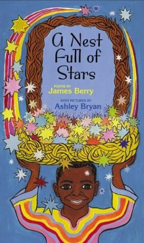 A Nest Full of Stars: Poems by James Berry, Ashley Bryan