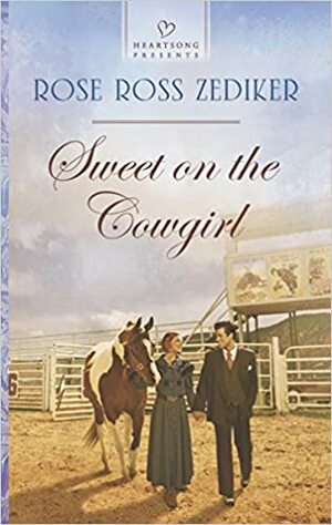 Sweet on the Cowgirl by Rose Ross Zediker, Rosemarie Ross