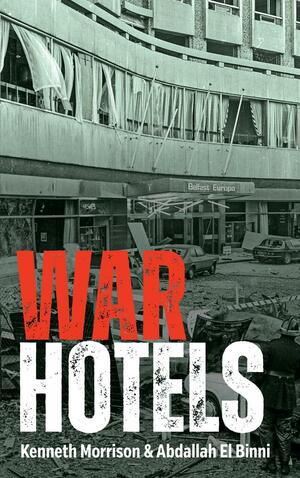 War Hotels by Kenneth Morrison, Abdallah El Binni