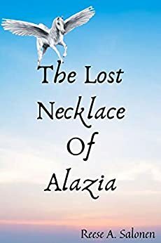 The Lost Necklace Of Alazia by Eric Rovelto, Reese A. Salonen
