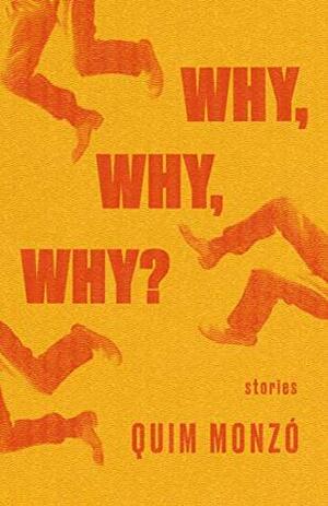 Why, Why, Why? by Quim Monzó, Peter Bush
