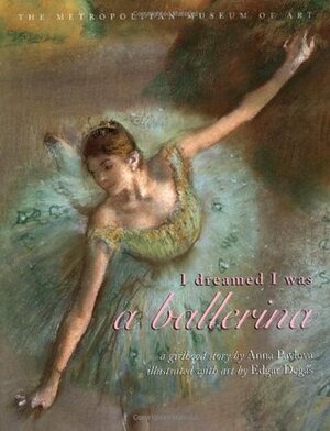 I Dreamed I Was a Ballerina by Edgar Degas, Anna Pavlova