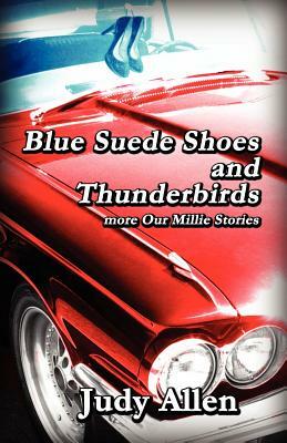 Blue Suede Shoes and the Thunderbirds - More Our Millie Stories by Judy Allen