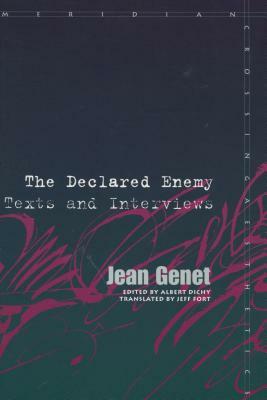 The Declared Enemy: Texts and Interviews by Jean Genet