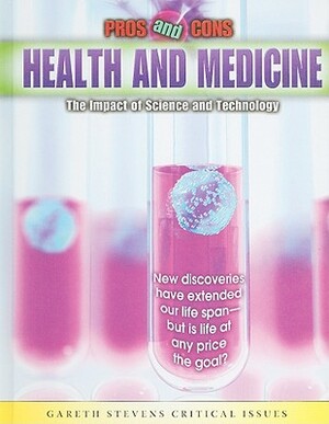 Health and Medicine: The Impact of Science and Technology by Anne Rooney