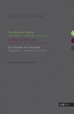 Raoul Servais: The Wizard of Ostend: Commitment, Challenge, Recognition by Johan Swinnen, Luc Deneulin